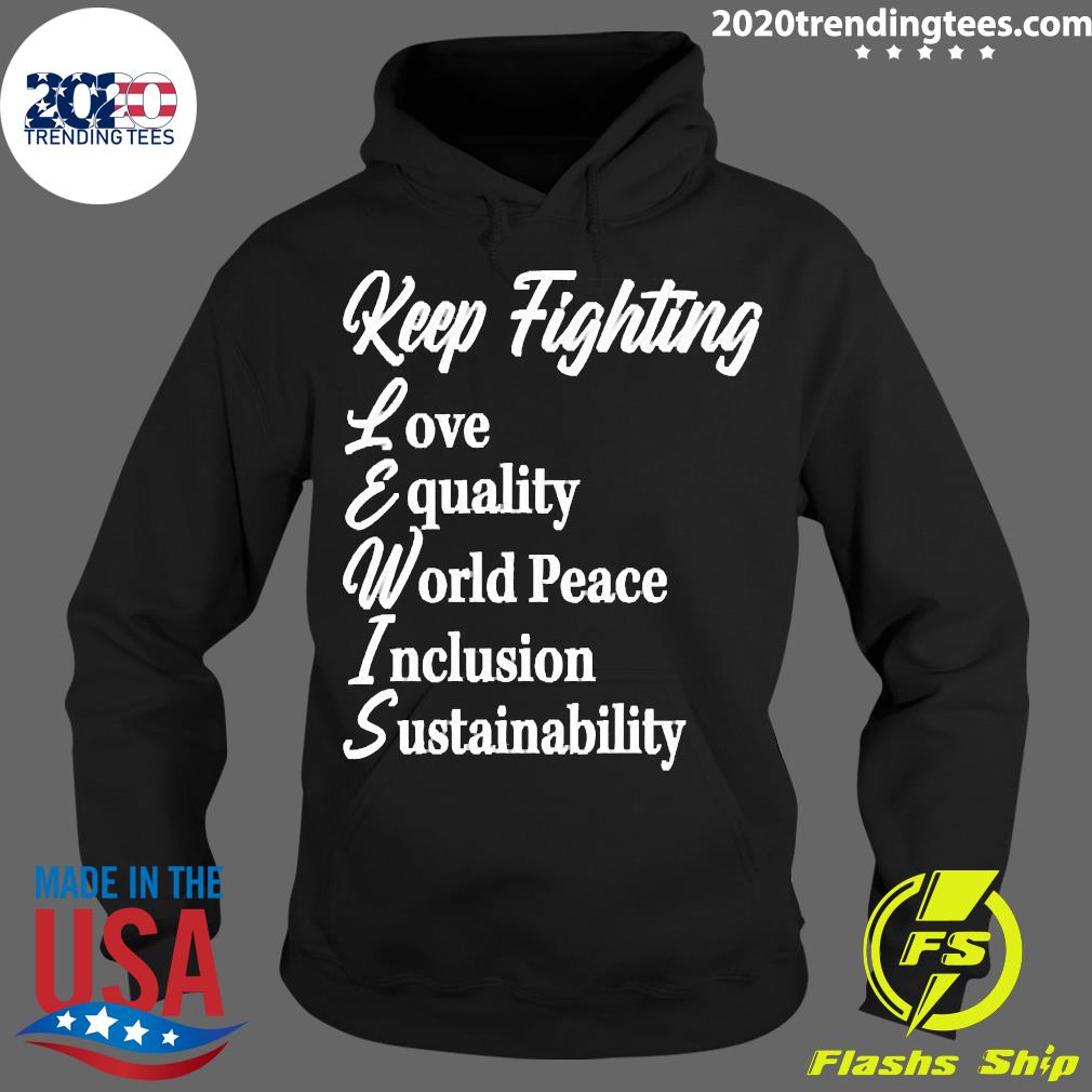 Official Keep Fighting Love Equality World Peace - Adult & Kids T-Shirts, Sweatshirts & Hoodies apparel design preview 2