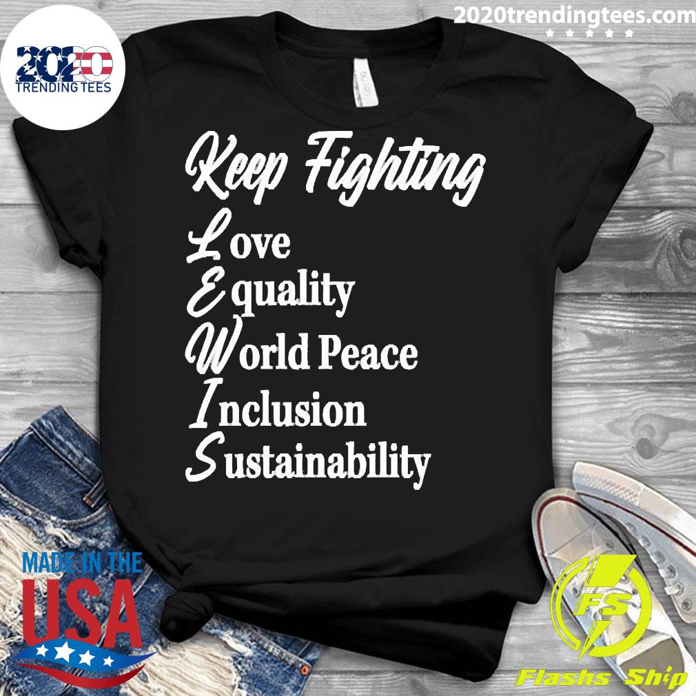 Official Keep Fighting Love Equality World Peace - Adult & Kids T-Shirts, Sweatshirts & Hoodies apparel design preview 3