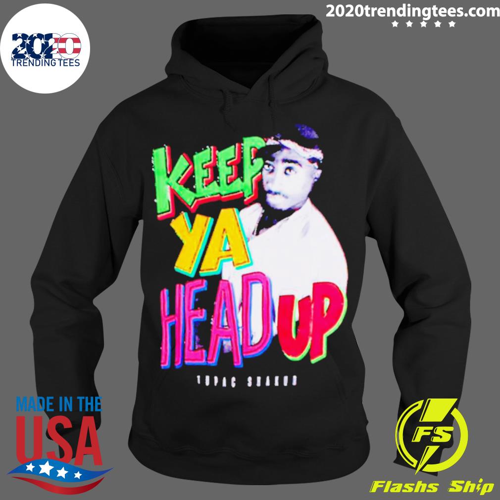 Official keep Ya Head Up Tupac Shakur 2pac - Adult & Kids T-Shirts, Sweatshirts & Hoodies apparel design preview 2