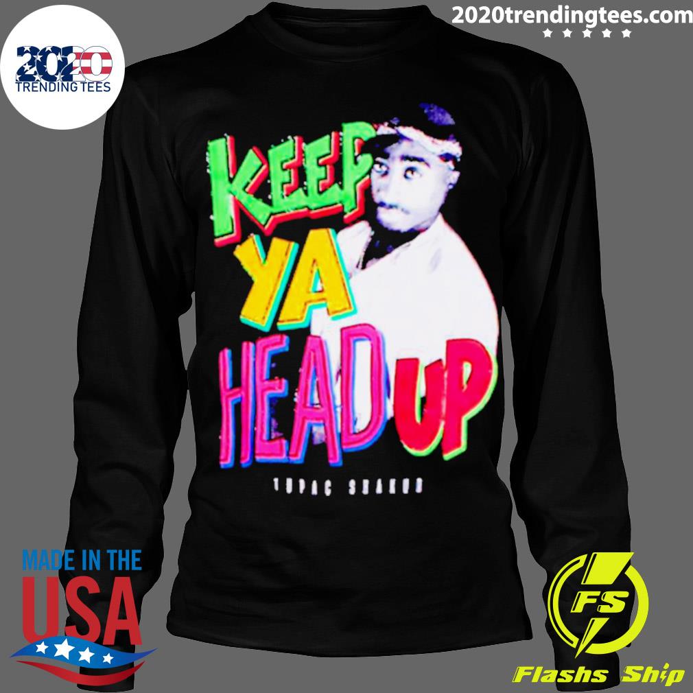 Official keep Ya Head Up Tupac Shakur 2pac - Adult & Kids T-Shirts, Sweatshirts & Hoodies apparel design preview 4