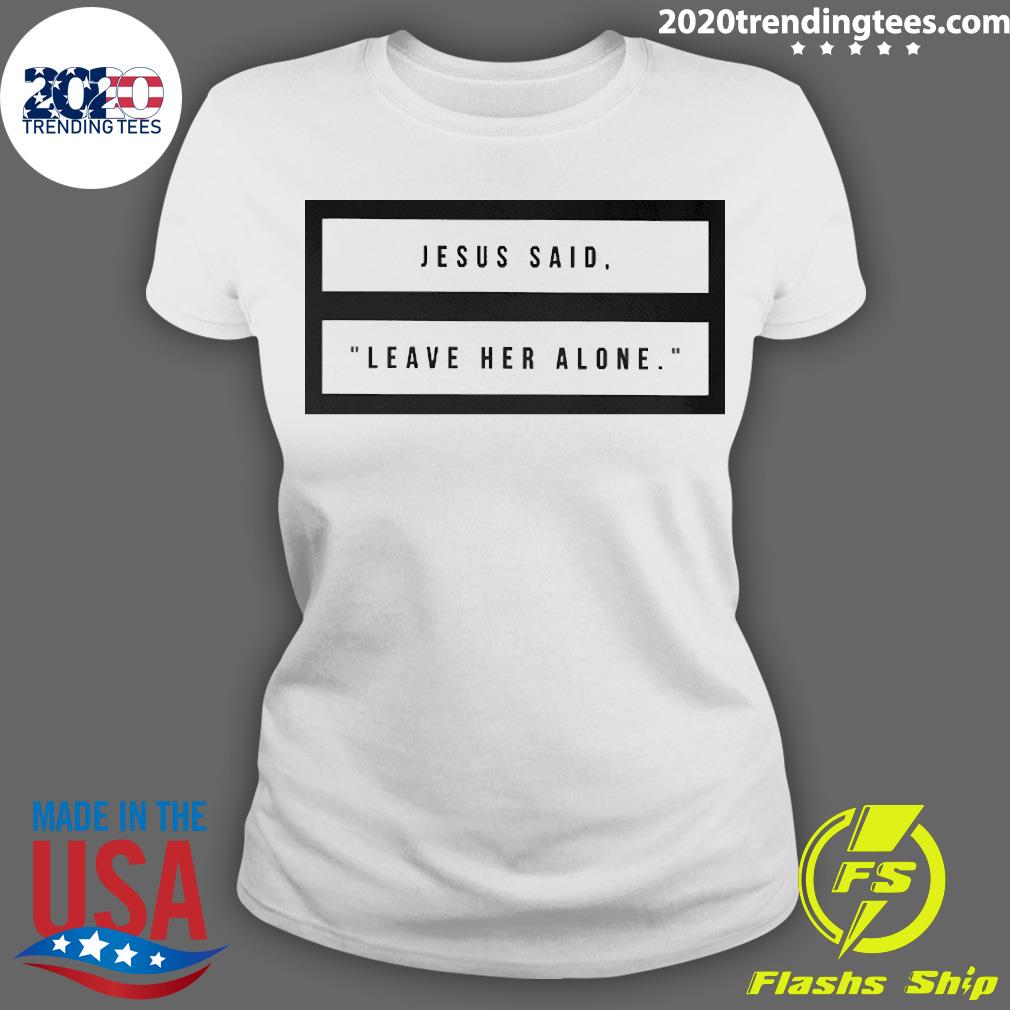 Official Kelsey Hamilton Jesus Said Leave Her Alone - Adult & Kids T-Shirts, Sweatshirts & Hoodies apparel design preview 3