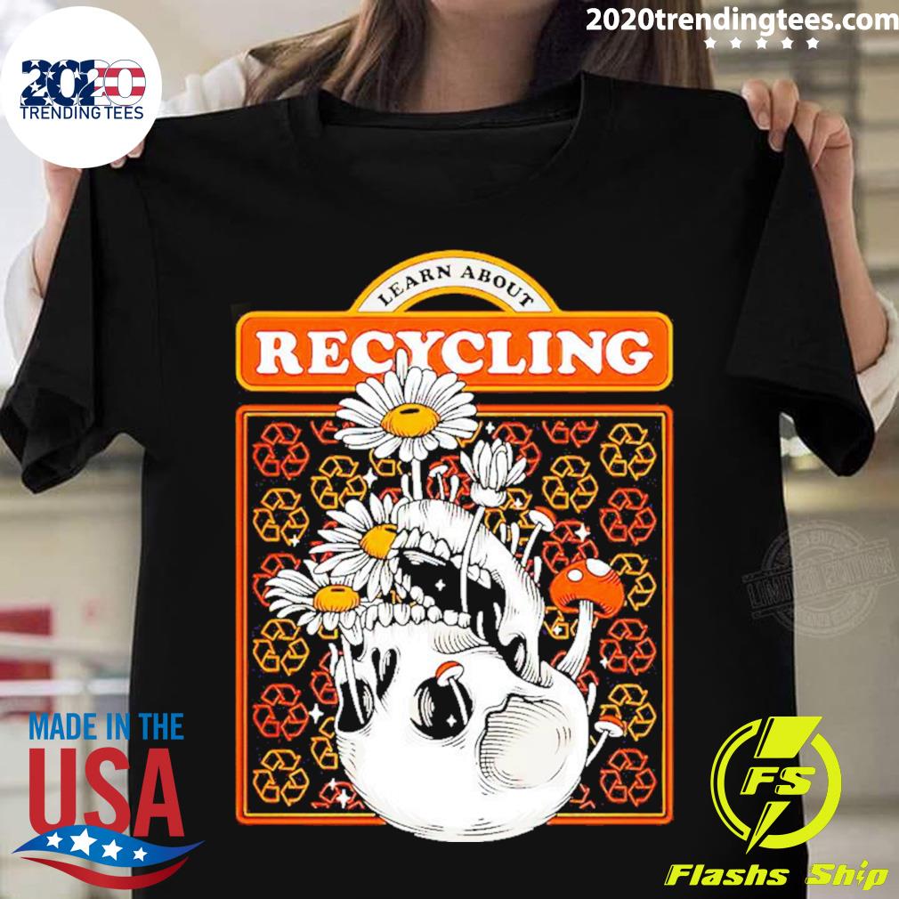 Official learn About Recycling - Adult & Kids T-Shirts, Sweatshirts & Hoodies apparel design preview 1