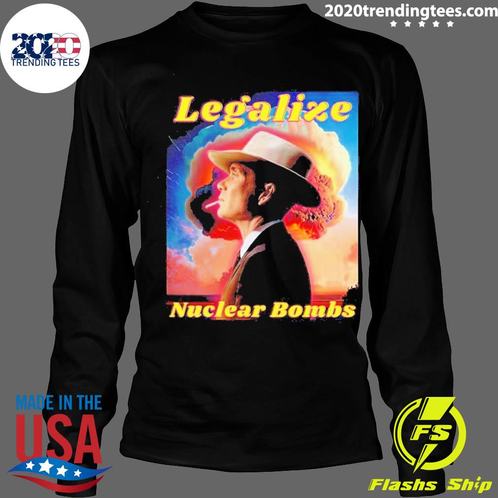 Official legalize Nuclear Bombs Oppenheimer - Adult & Kids T-Shirts, Sweatshirts & Hoodies apparel design preview 4