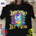 Official let Go and God - Adult & Kids T-Shirts, Sweatshirts & Hoodies apparel design preview 1