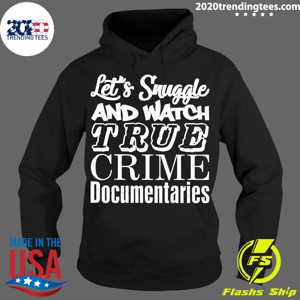 Official let's Snuggle And Watch True Crime - Adult & Kids T-Shirts, Sweatshirts & Hoodies apparel design preview 2