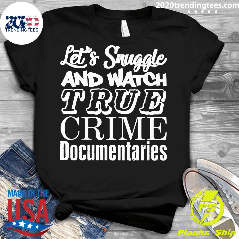 Official let's Snuggle And Watch True Crime - Adult & Kids T-Shirts, Sweatshirts & Hoodies apparel design preview 3