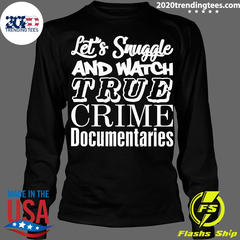 Official let's Snuggle And Watch True Crime - Adult & Kids T-Shirts, Sweatshirts & Hoodies apparel design preview 4