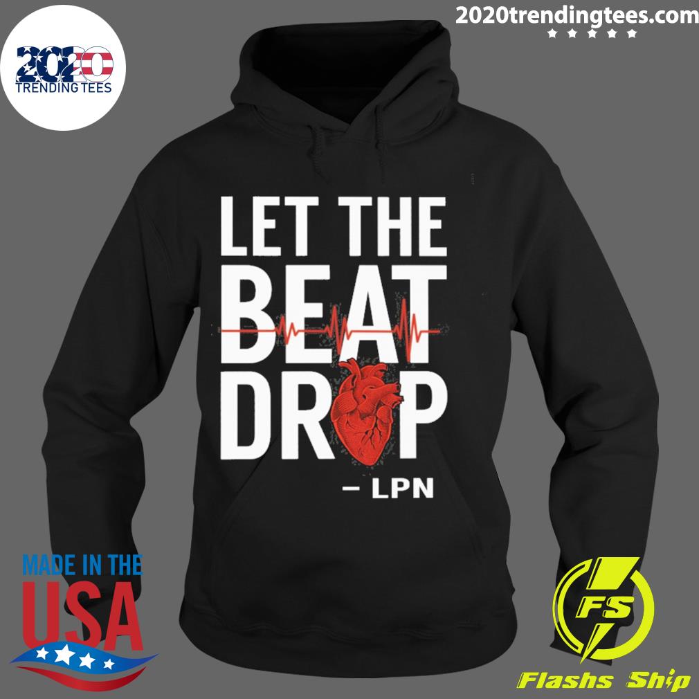 Official let the beat drop lpn - Adult & Kids T-Shirts, Sweatshirts & Hoodies apparel design preview 2