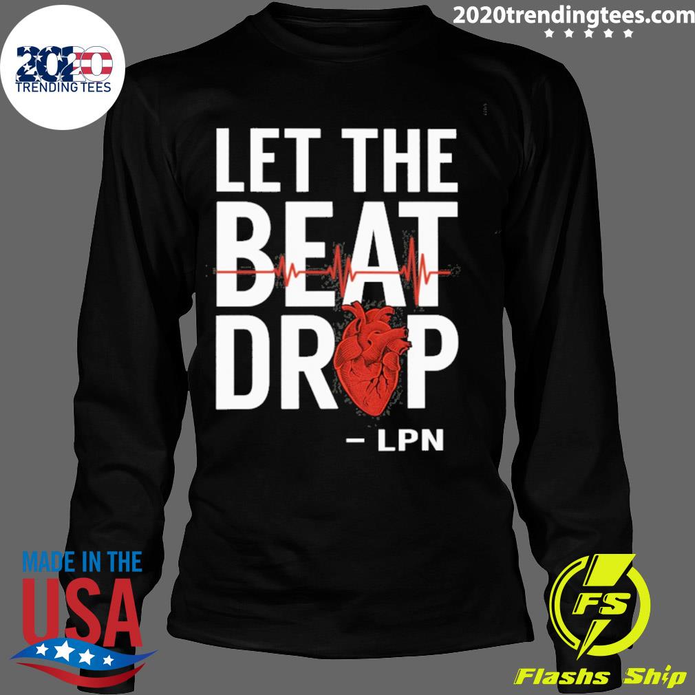 Official let the beat drop lpn - Adult & Kids T-Shirts, Sweatshirts & Hoodies apparel design preview 4