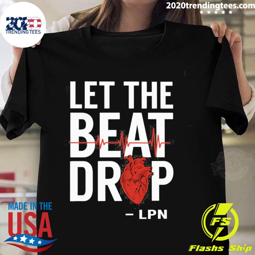 Official let the beat drop lpn - Adult & Kids T-Shirts, Sweatshirts & Hoodies apparel design preview 1