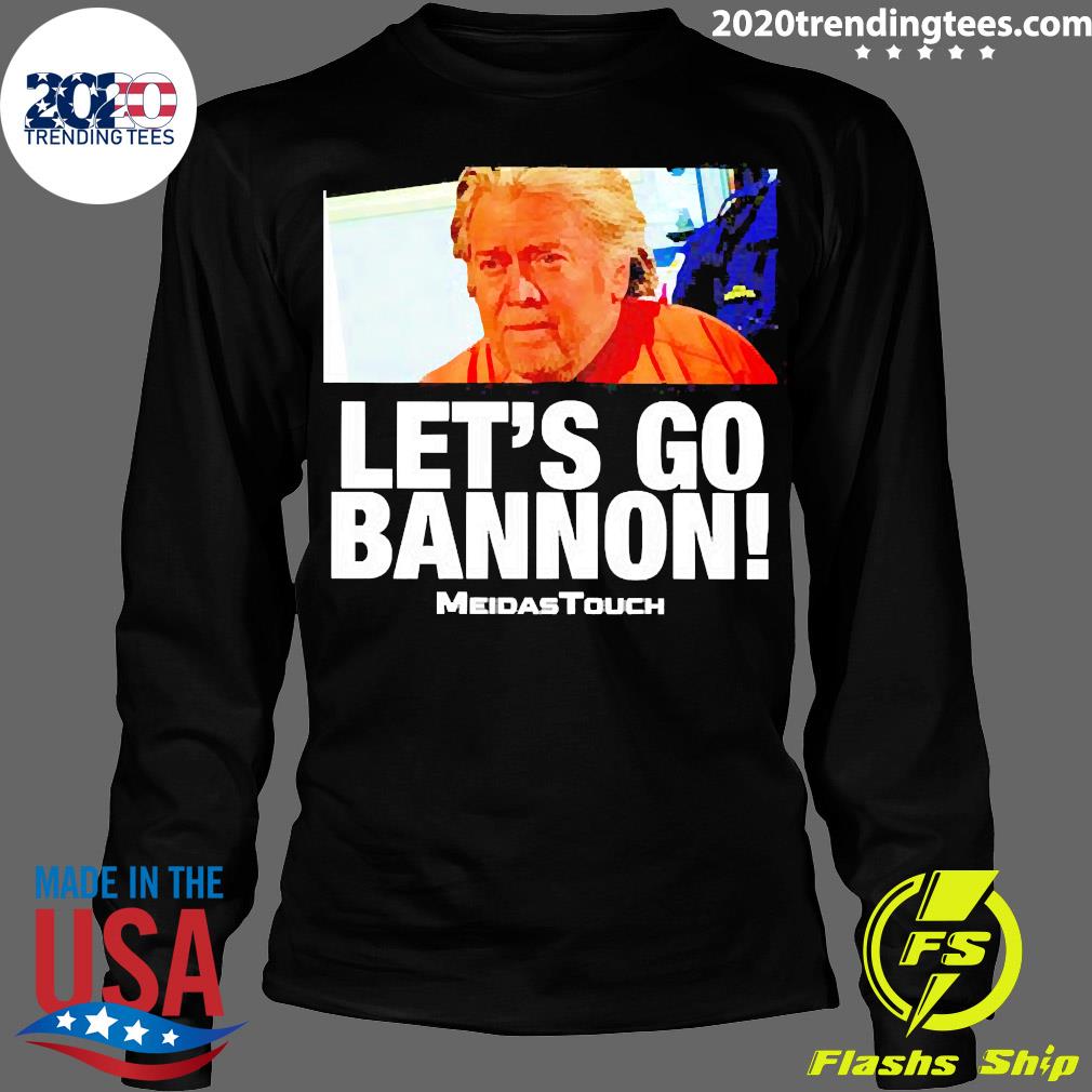 Official Let's go Bannon Meidas TouchT - Adult & Kids T-Shirts, Sweatshirts & Hoodies apparel design preview 4
