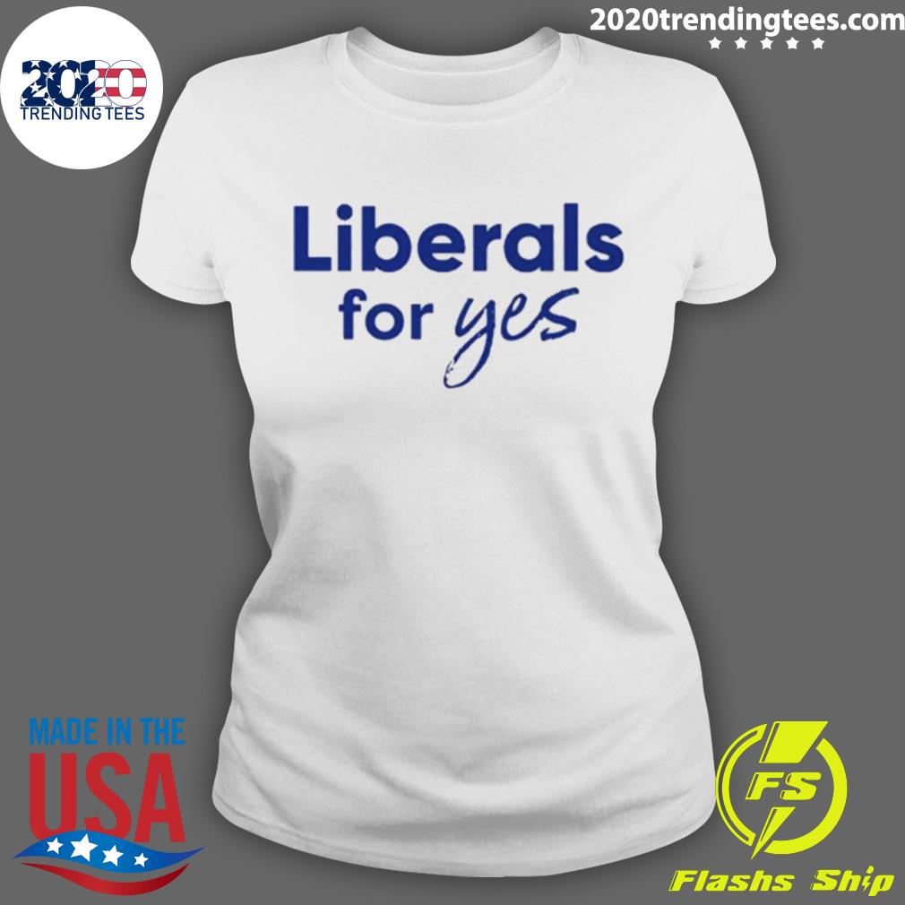 Official liberals For Yes - Adult & Kids T-Shirts, Sweatshirts & Hoodies apparel design preview 3