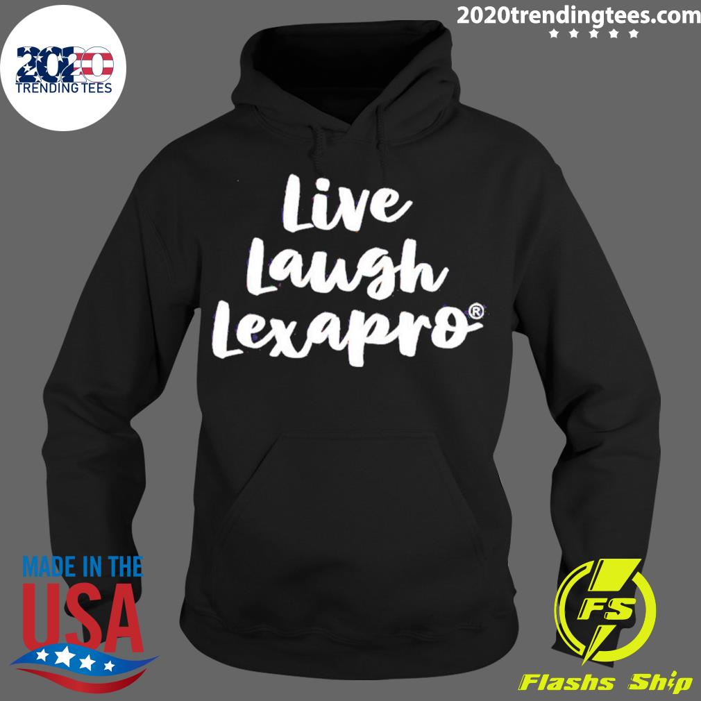 Official live Laugh Lexapro - Adult & Kids T-Shirts, Sweatshirts & Hoodies apparel design preview 2