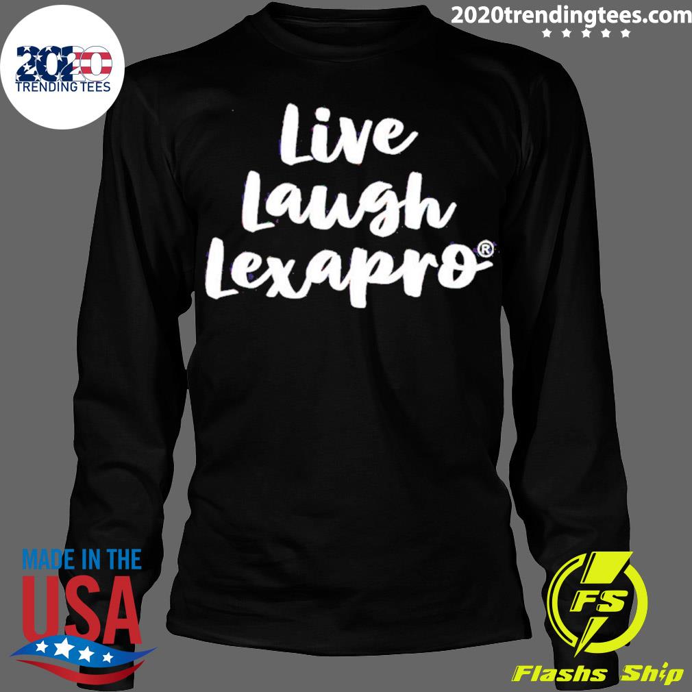 Official live Laugh Lexapro - Adult & Kids T-Shirts, Sweatshirts & Hoodies apparel design preview 4