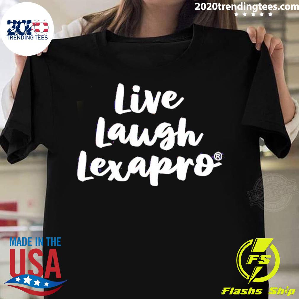 Official live Laugh Lexapro - Adult & Kids T-Shirts, Sweatshirts & Hoodies apparel design preview 1