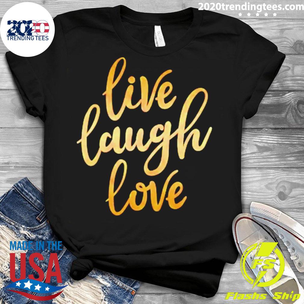 Official live Laugh Love - Adult & Kids T-Shirts, Sweatshirts & Hoodies apparel design preview 3