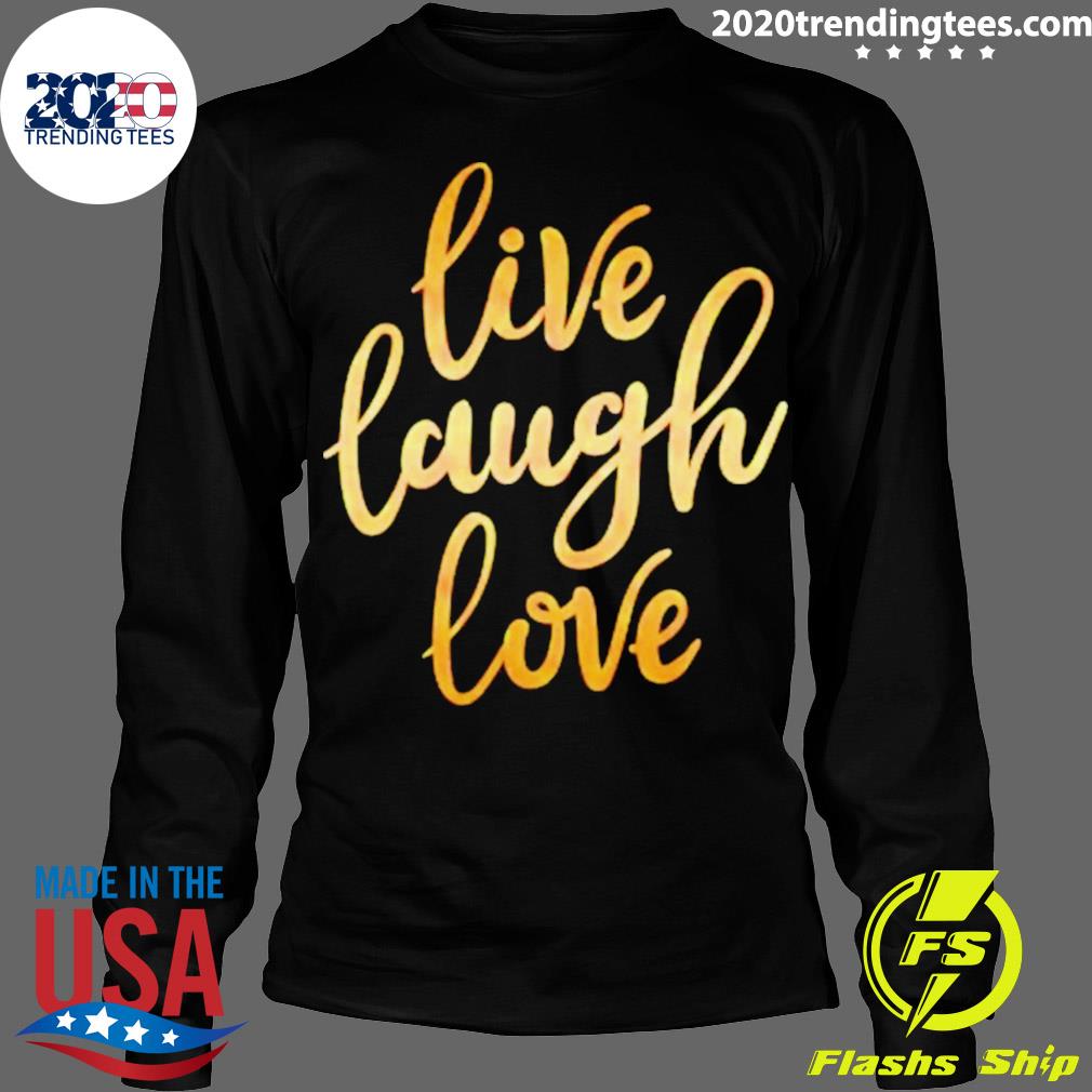 Official live Laugh Love - Adult & Kids T-Shirts, Sweatshirts & Hoodies apparel design preview 4