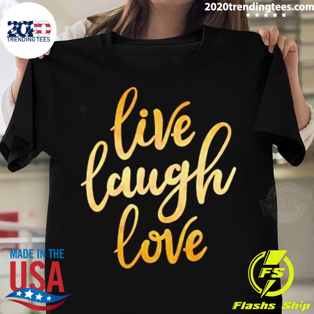 Official live Laugh Love - Adult & Kids T-Shirts, Sweatshirts & Hoodies apparel design preview 1