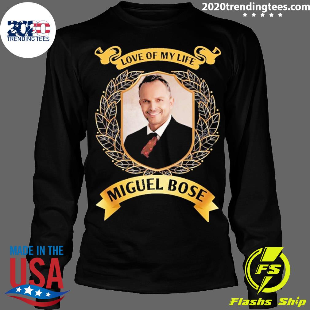 Official love Of My Life Miguel Bose - Adult & Kids T-Shirts, Sweatshirts & Hoodies apparel design preview 4