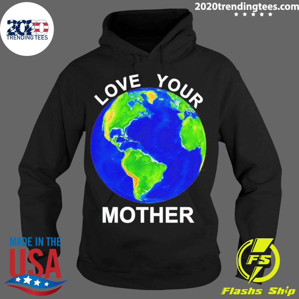 Official love Your Mother Earth 2023 - Adult & Kids T-Shirts, Sweatshirts & Hoodies apparel design preview 2