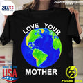 Official love Your Mother Earth 2023 - Adult & Kids T-Shirts, Sweatshirts & Hoodies apparel design preview 1