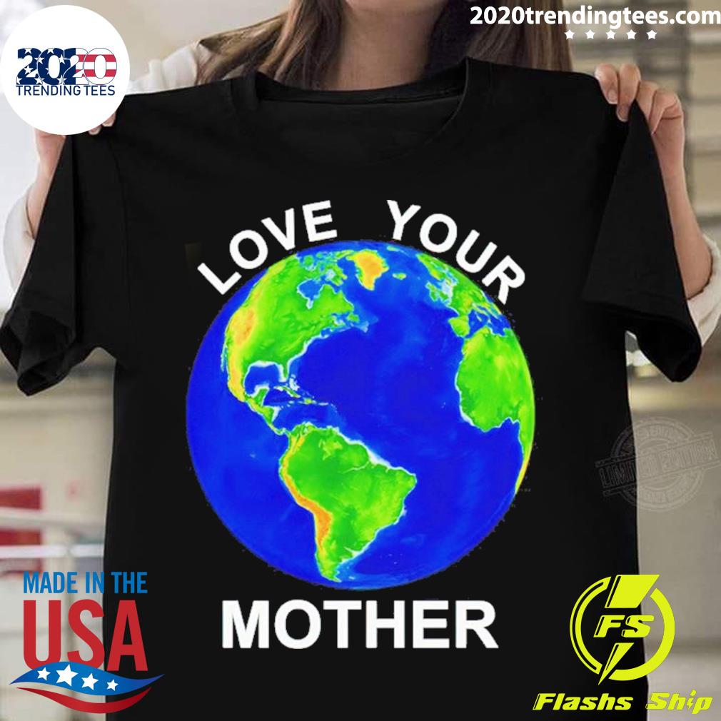 Official love Your Mother Earth 2023 - Adult & Kids T-Shirts, Sweatshirts & Hoodies apparel design preview 1