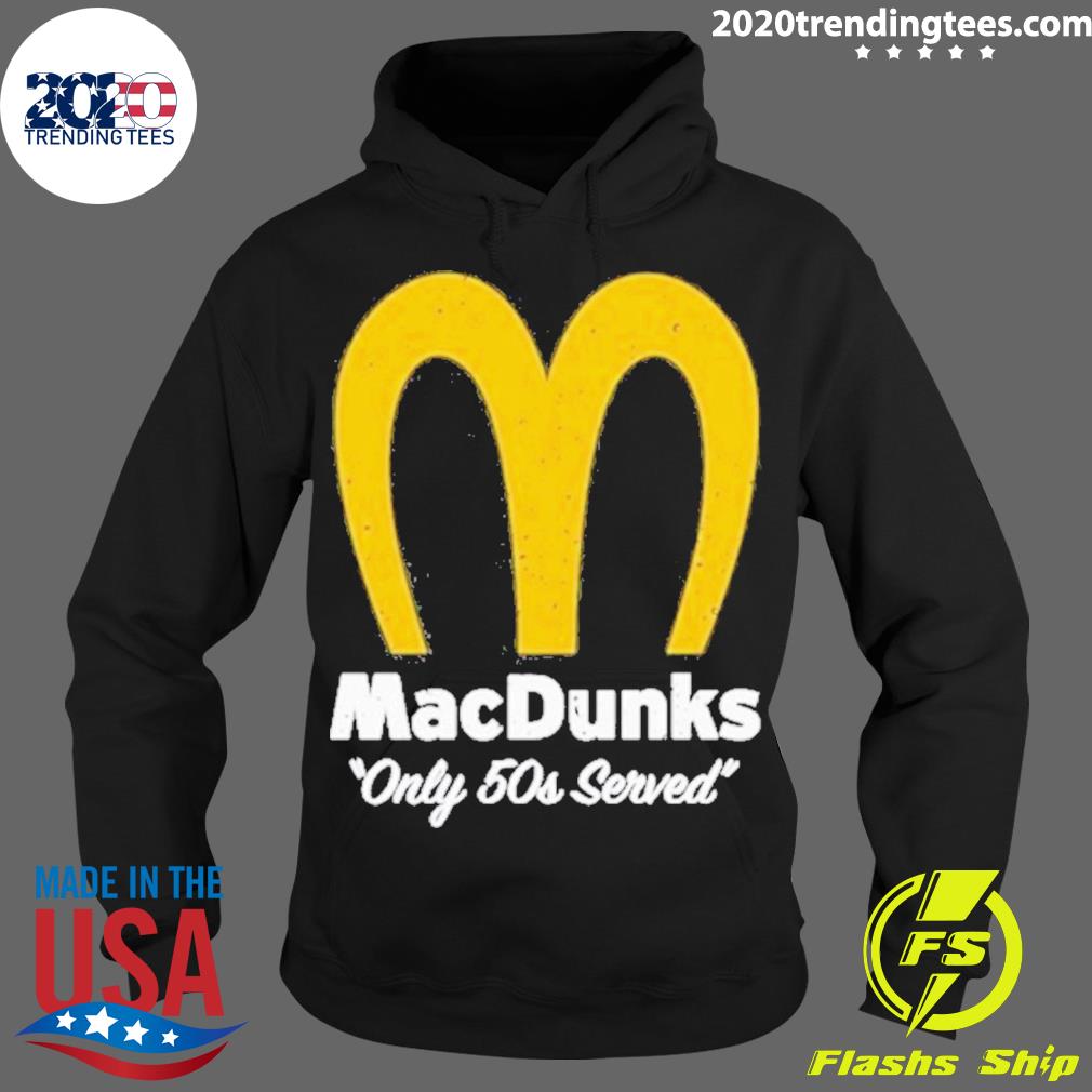 Official macDunks Only 50s Served - Adult & Kids T-Shirts, Sweatshirts & Hoodies apparel design preview 2