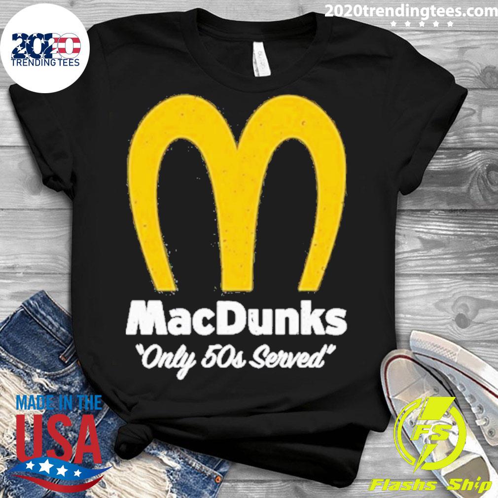 Official macDunks Only 50s Served - Adult & Kids T-Shirts, Sweatshirts & Hoodies apparel design preview 3