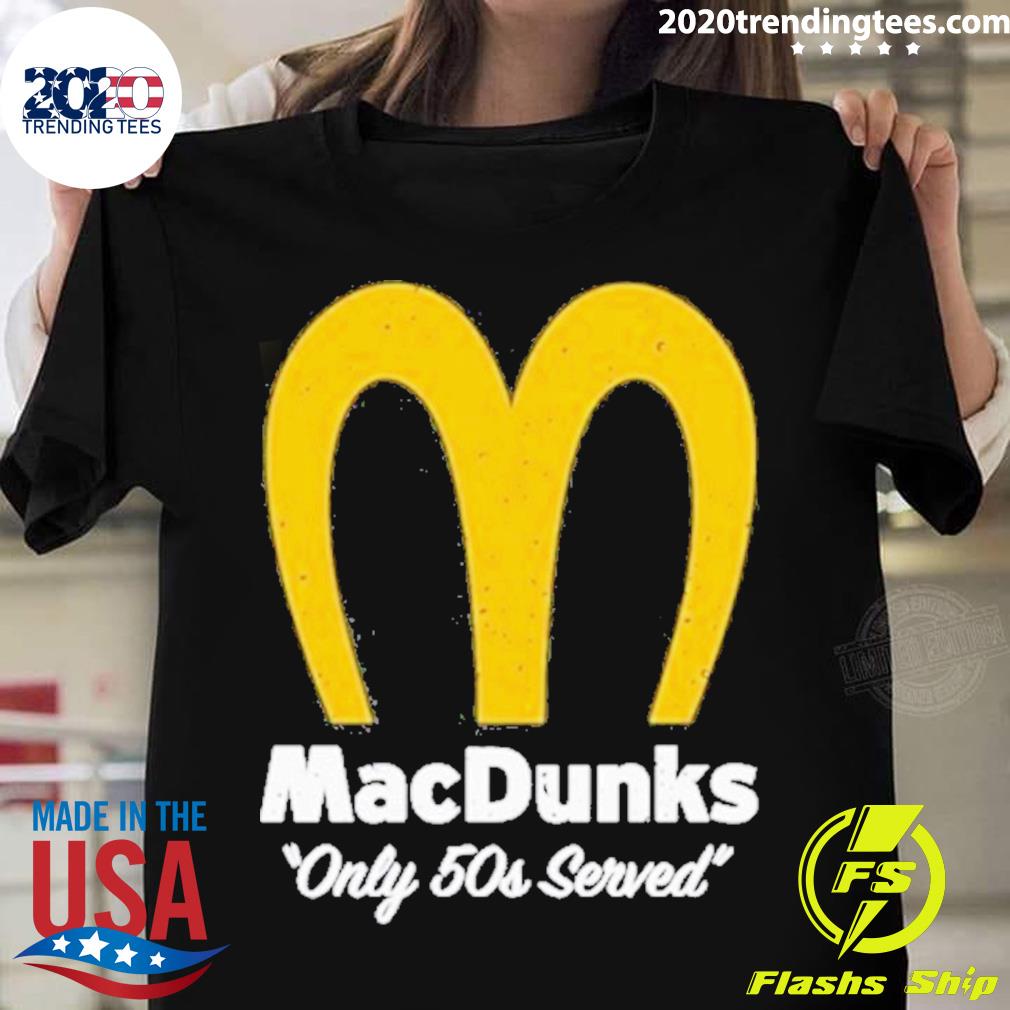 Official macDunks Only 50s Served - Adult & Kids T-Shirts, Sweatshirts & Hoodies apparel design preview 1