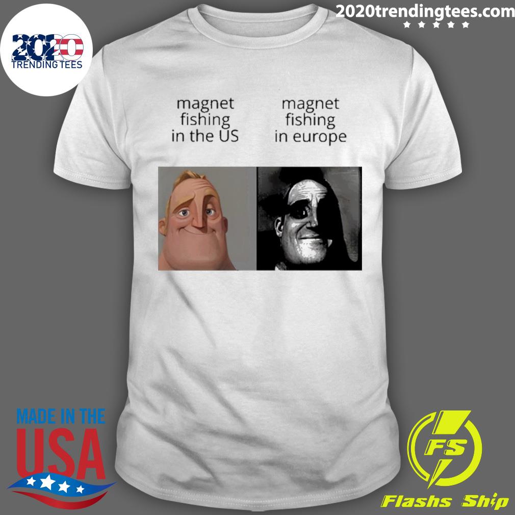 Official magnet Fishing In The Us And Europe - Adult & Kids T-Shirts, Sweatshirts & Hoodies apparel design preview 1