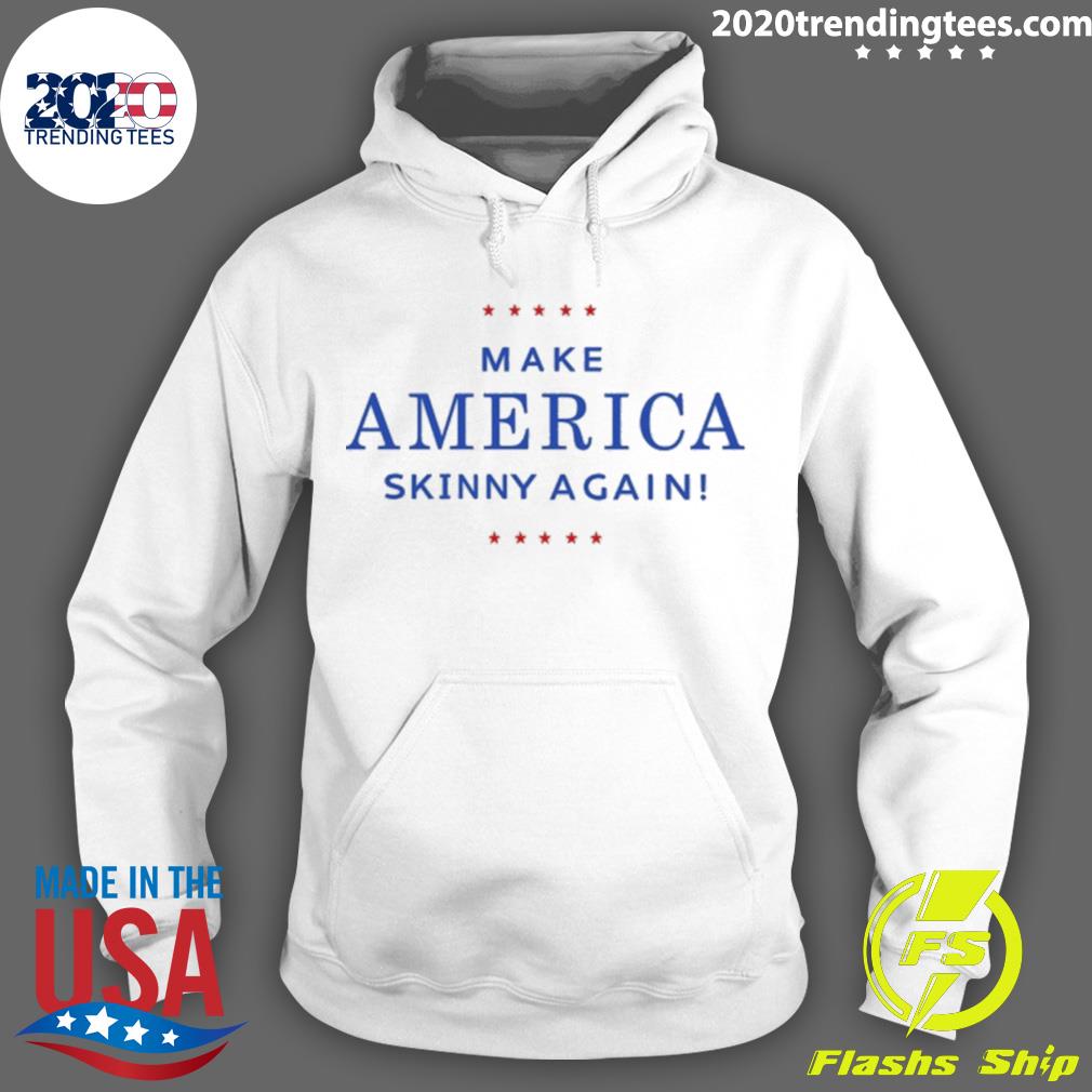 Official make America Skinny Again - Adult & Kids T-Shirts, Sweatshirts & Hoodies apparel design preview 2