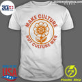 Official make Culture Not War - Adult & Kids T-Shirts, Sweatshirts & Hoodies apparel design preview 1