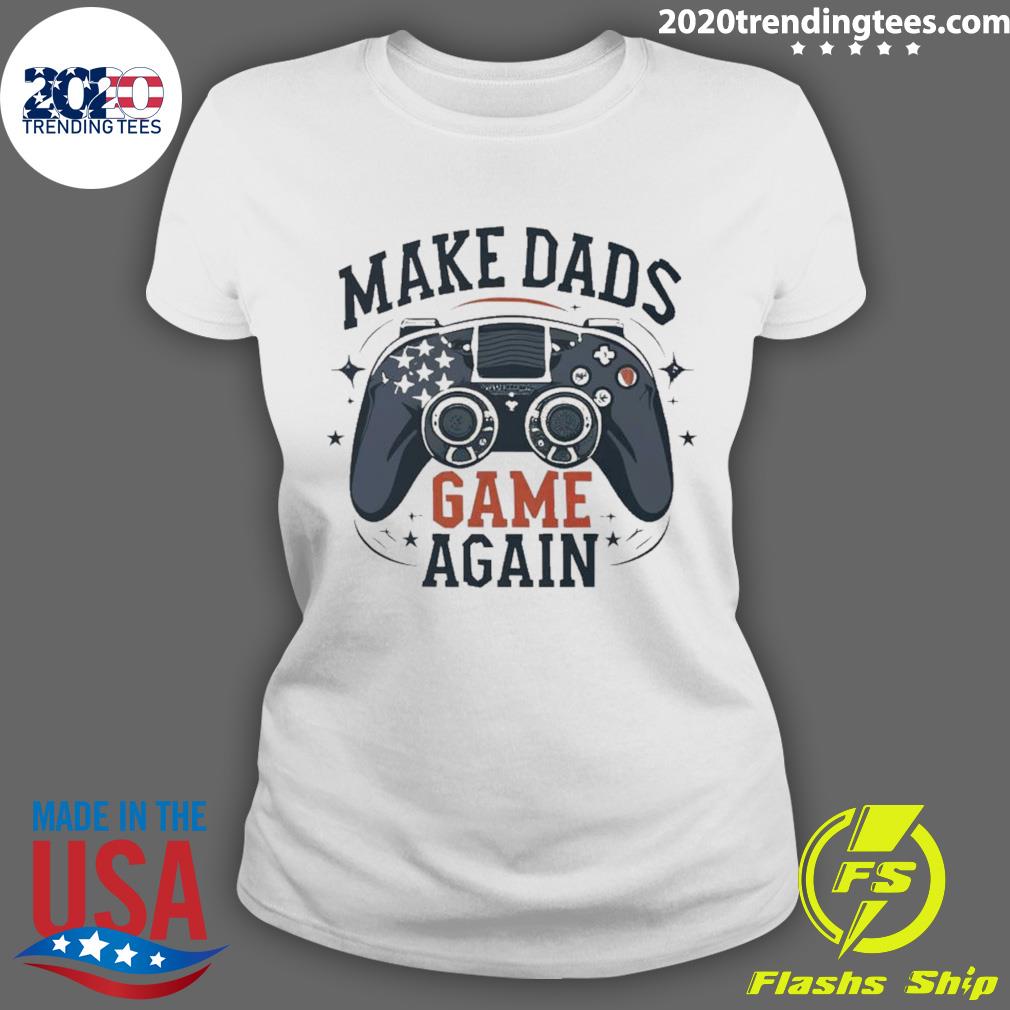 Official make Dads Game Again - Adult & Kids T-Shirts, Sweatshirts & Hoodies apparel design preview 3