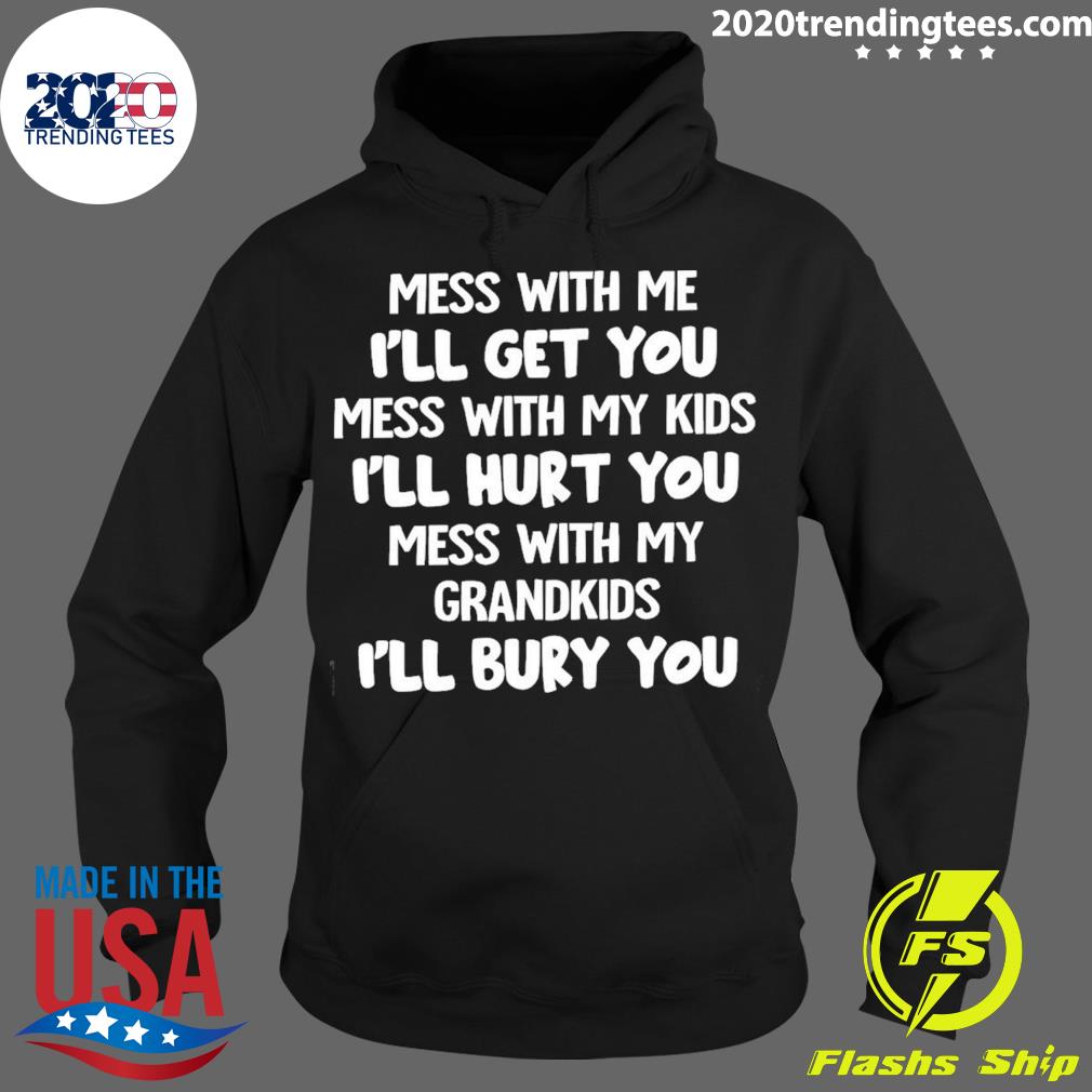 Official mess With Me I'll Get You My Kids Hurt - Adult & Kids T-Shirts, Sweatshirts & Hoodies apparel design preview 2