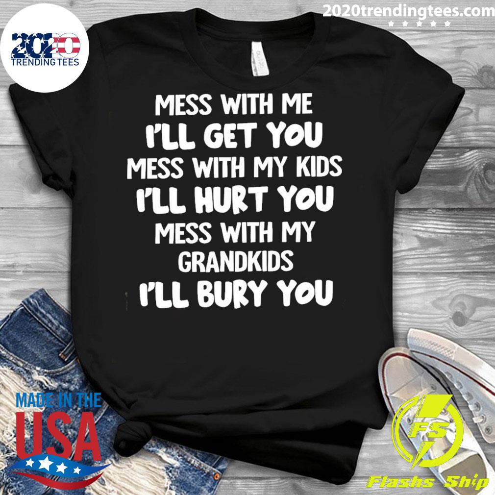 Official mess With Me I'll Get You My Kids Hurt - Adult & Kids T-Shirts, Sweatshirts & Hoodies apparel design preview 3
