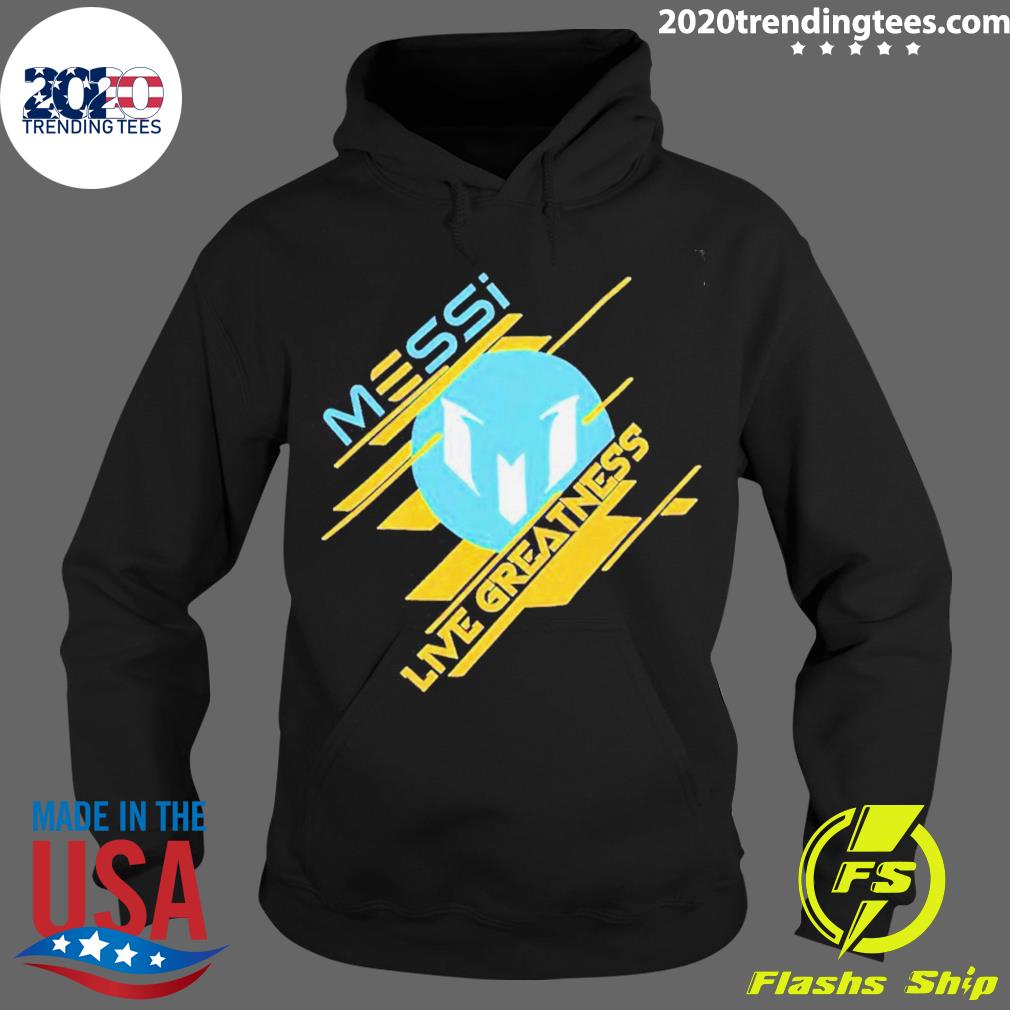 Official messi Live Greatness - Adult & Kids T-Shirts, Sweatshirts & Hoodies apparel design preview 2