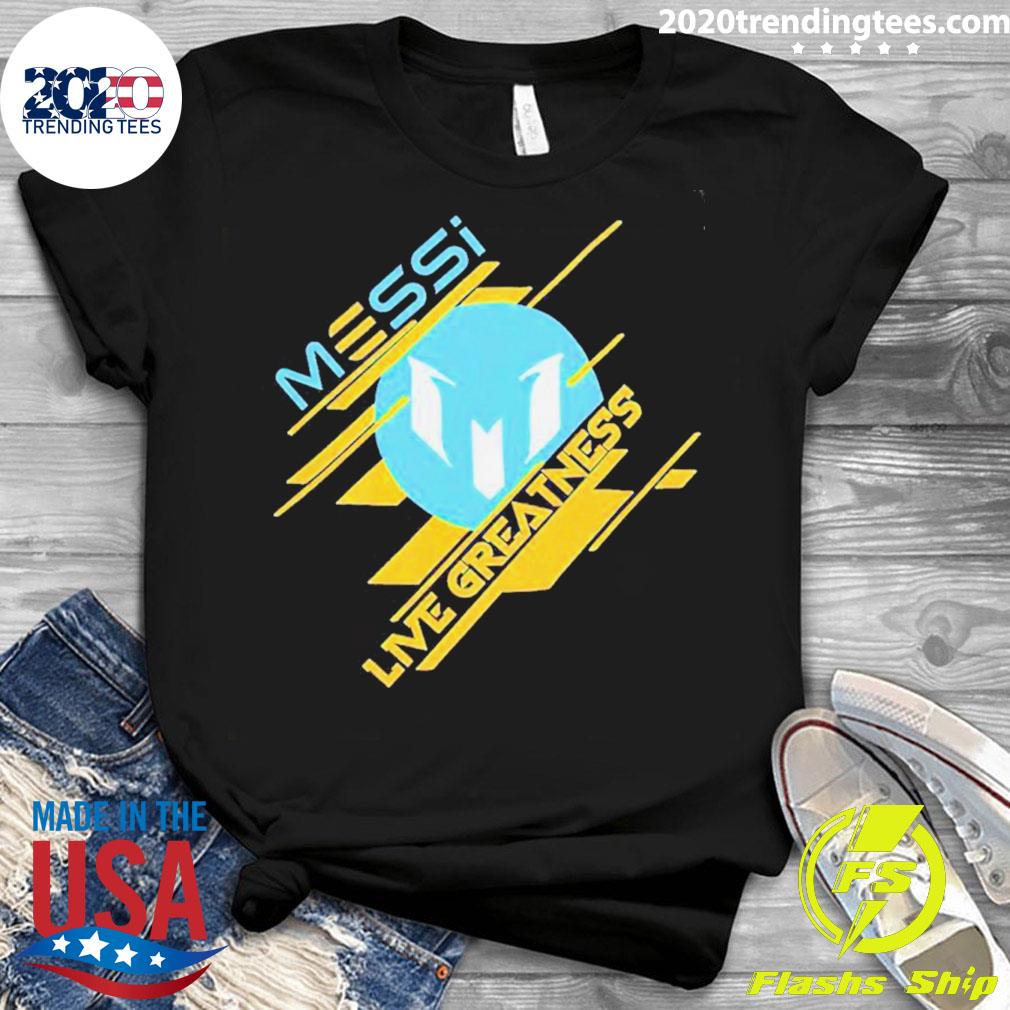 Official messi Live Greatness - Adult & Kids T-Shirts, Sweatshirts & Hoodies apparel design preview 3