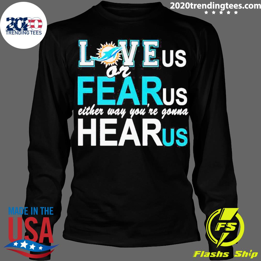 Official miami Dolphins Love Us Or Fear Either Way - Adult & Kids T-Shirts, Sweatshirts & Hoodies apparel design preview 4