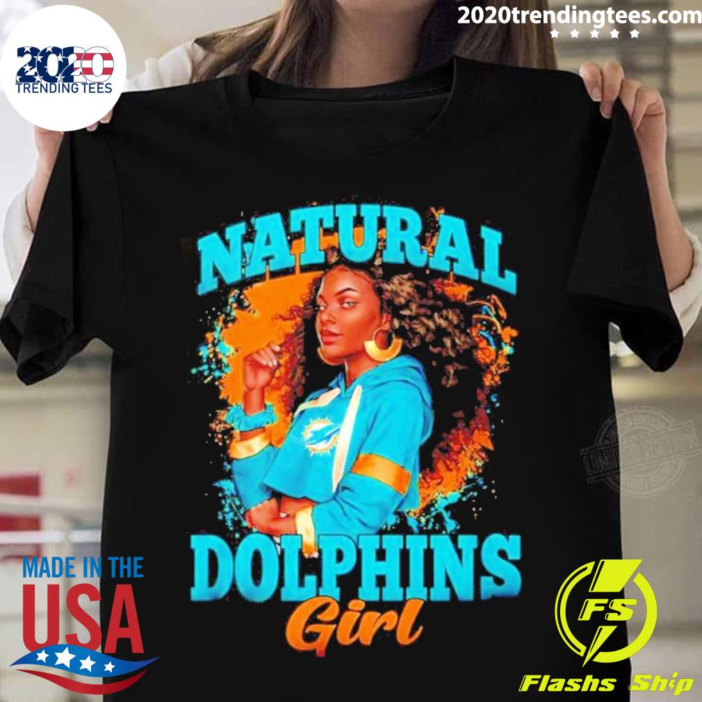 Official miami Dolphins Natural Girls - Adult & Kids T-Shirts, Sweatshirts & Hoodies apparel design preview 1