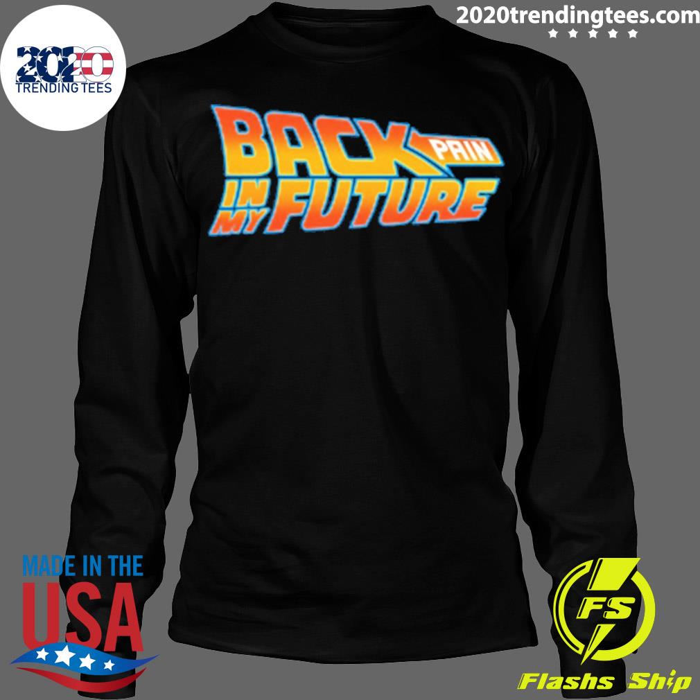 Official middleclassfancy Back Pain In My Future - Adult & Kids T-Shirts, Sweatshirts & Hoodies apparel design preview 4