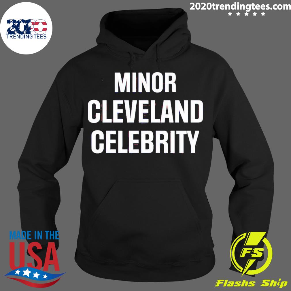 Official minor Cleveland Celebrity - Adult & Kids T-Shirts, Sweatshirts & Hoodies apparel design preview 2