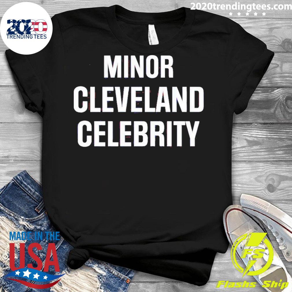 Official minor Cleveland Celebrity - Adult & Kids T-Shirts, Sweatshirts & Hoodies apparel design preview 3