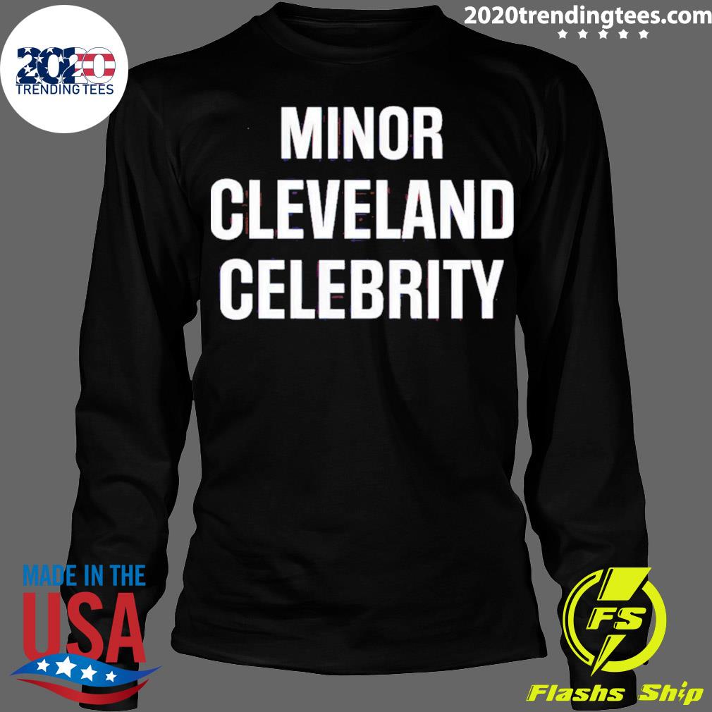Official minor Cleveland Celebrity - Adult & Kids T-Shirts, Sweatshirts & Hoodies apparel design preview 4