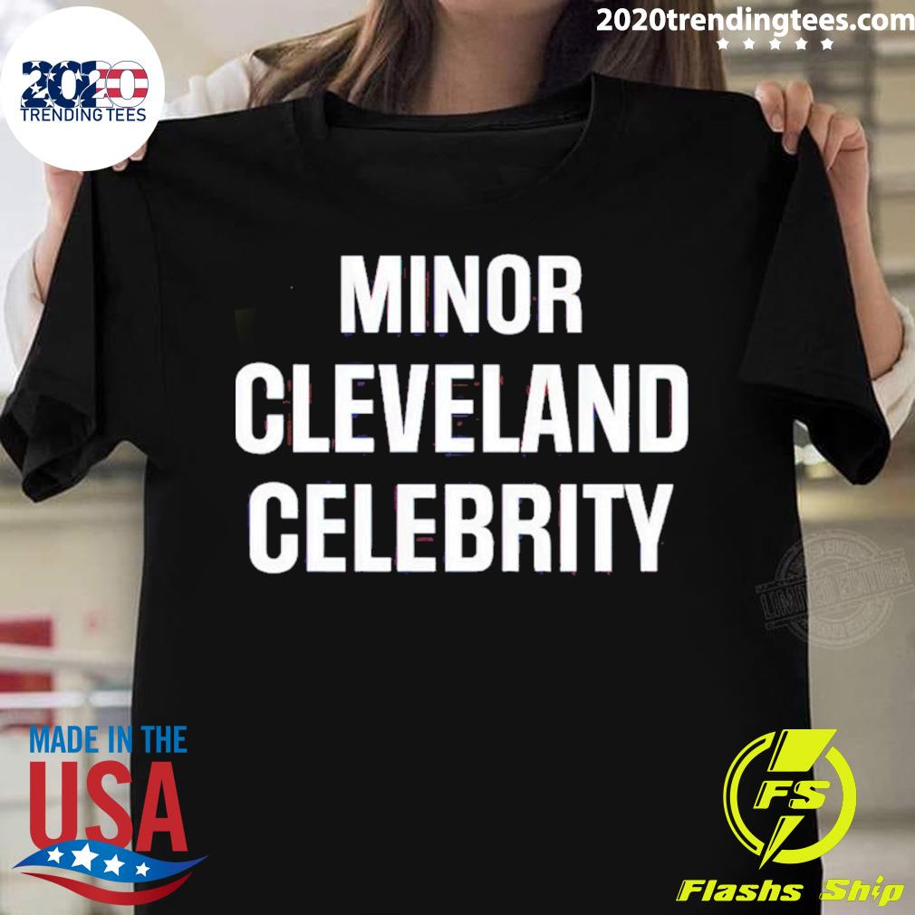 Official minor Cleveland Celebrity - Adult & Kids T-Shirts, Sweatshirts & Hoodies apparel design preview 1