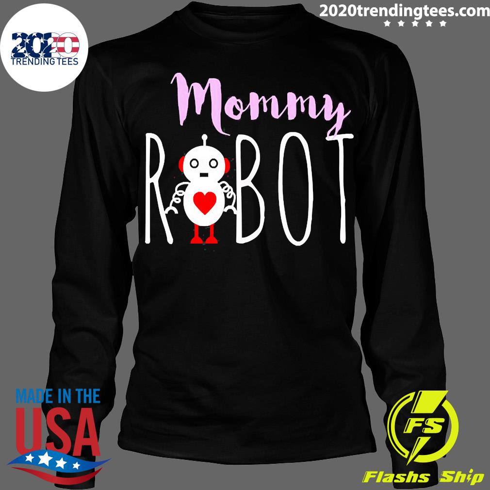 Official mommy Robot Robotics Lovers - Adult & Kids T-Shirts, Sweatshirts & Hoodies apparel design preview 4