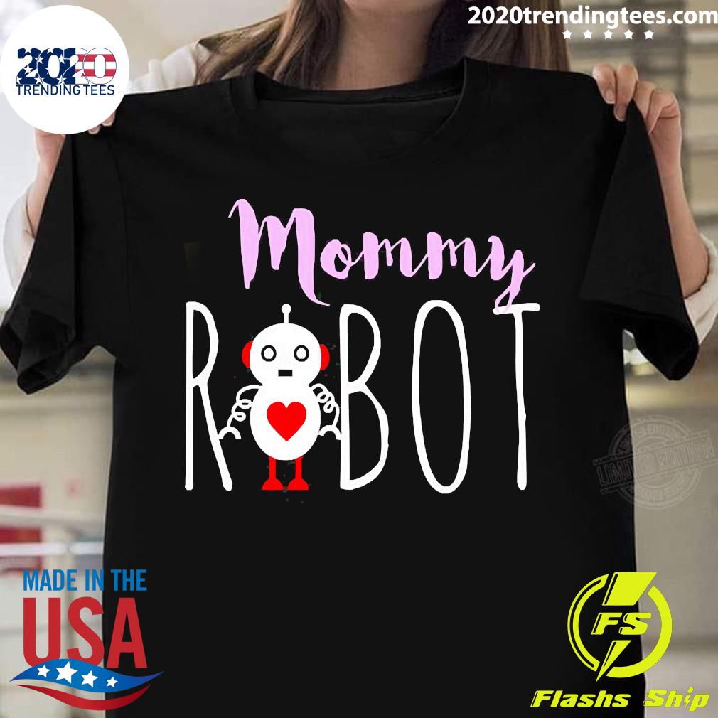 Official mommy Robot Robotics Lovers - Adult & Kids T-Shirts, Sweatshirts & Hoodies apparel design preview 1