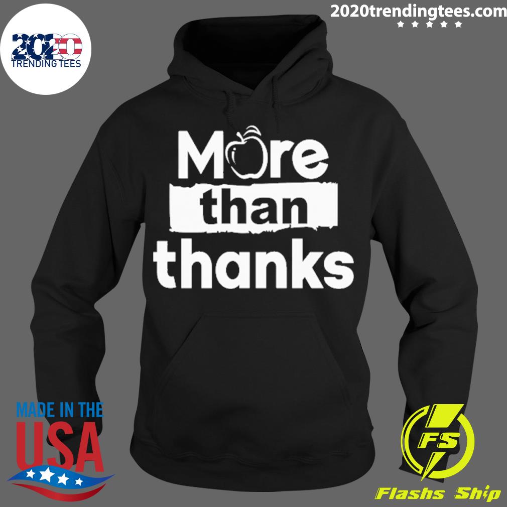 Official more Than Thanks - Adult & Kids T-Shirts, Sweatshirts & Hoodies apparel design preview 2