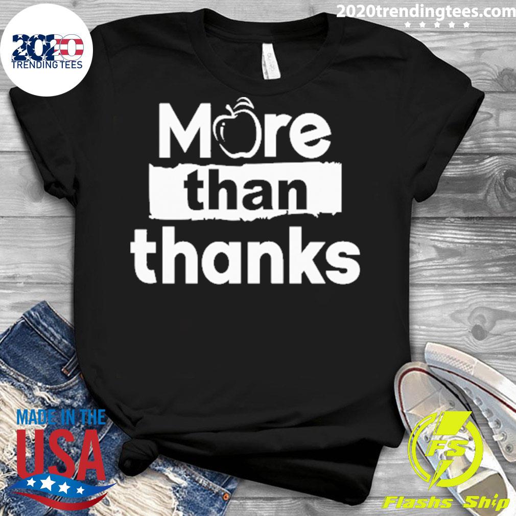 Official more Than Thanks - Adult & Kids T-Shirts, Sweatshirts & Hoodies apparel design preview 3