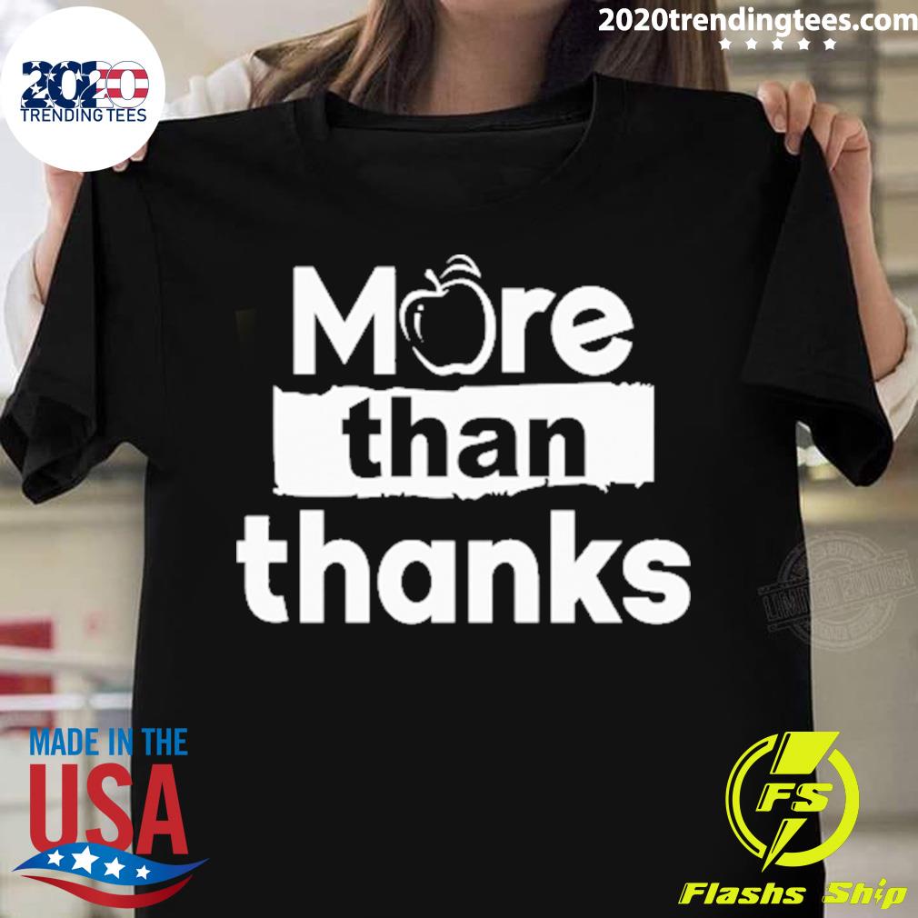Official more Than Thanks - Adult & Kids T-Shirts, Sweatshirts & Hoodies apparel design preview 1