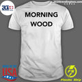Official morning Wood - Adult & Kids T-Shirts, Sweatshirts & Hoodies apparel design preview 1